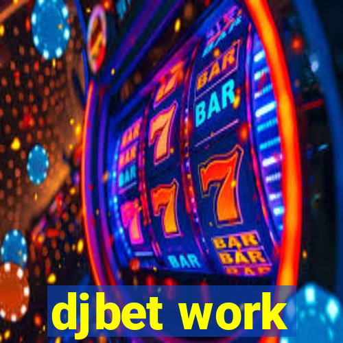 djbet work